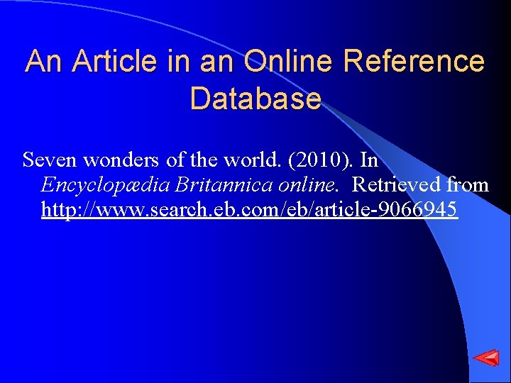 An Article in an Online Reference Database Seven wonders of the world. (2010). In