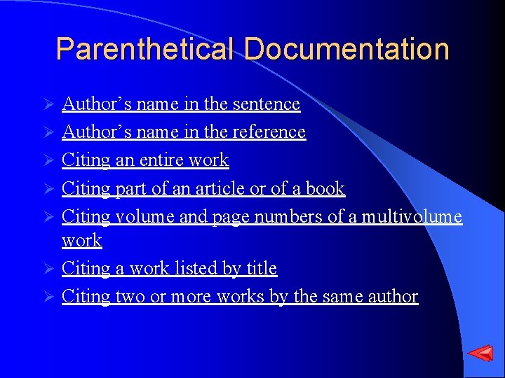 Parenthetical Documentation Ø Ø Ø Ø Author’s name in the sentence Author’s name in