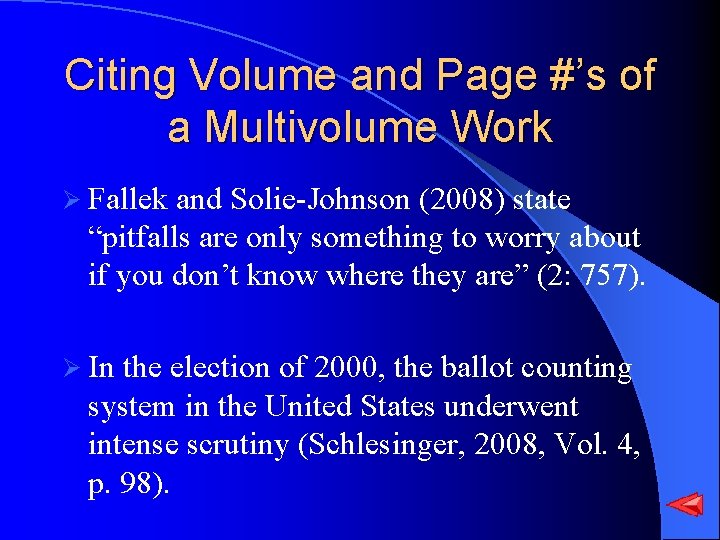 Citing Volume and Page #’s of a Multivolume Work Ø Fallek and Solie-Johnson (2008)