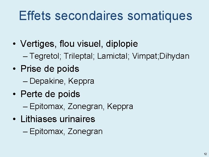 Effets secondaires somatiques • Vertiges, flou visuel, diplopie – Tegretol; Trileptal; Lamictal; Vimpat; Dihydan