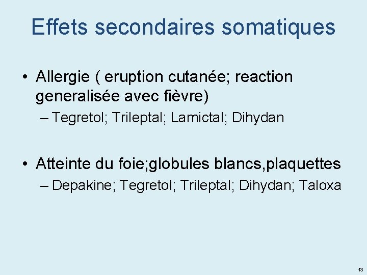 Effets secondaires somatiques • Allergie ( eruption cutanée; reaction generalisée avec fièvre) – Tegretol;