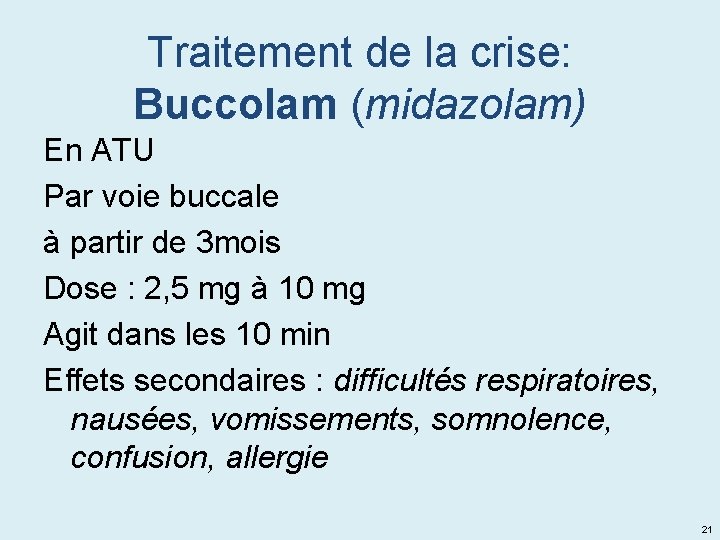 Traitement de la crise: Buccolam (midazolam) En ATU Par voie buccale à partir de