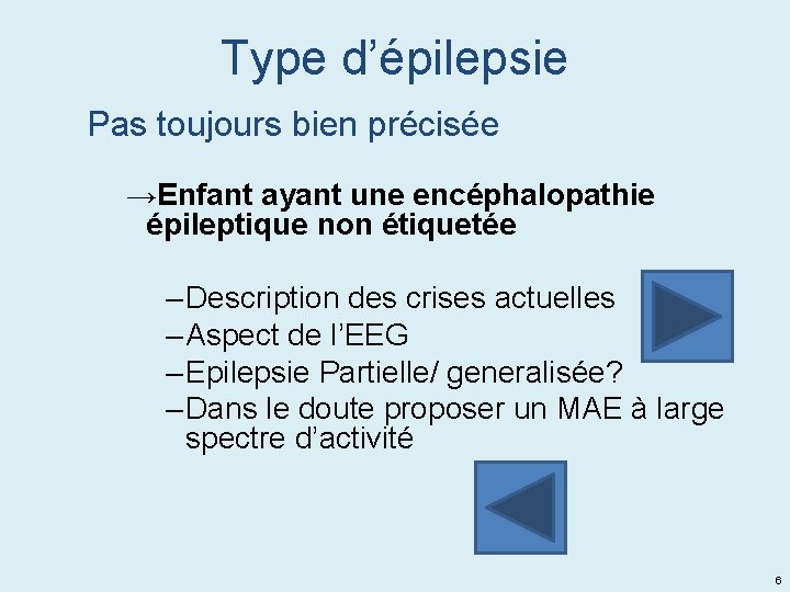 Type d’épilepsie Pas toujours bien précisée →Enfant ayant une encéphalopathie épileptique non étiquetée –