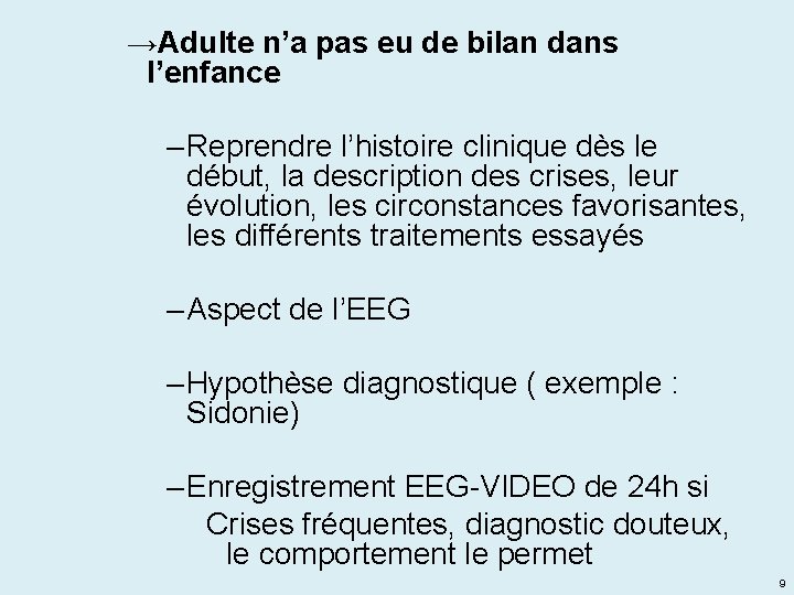 →Adulte n’a pas eu de bilan dans l’enfance – Reprendre l’histoire clinique dès le