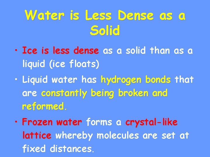 Water is Less Dense as a Solid • Ice is less dense as a