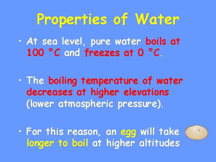 Properties of Water • At sea level, pure water boils at 100 °C and