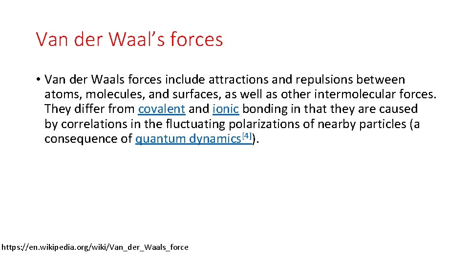 Van der Waal’s forces • Van der Waals forces include attractions and repulsions between