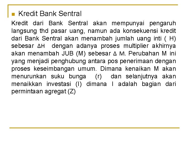 n Kredit Bank Sentral Kredit dari Bank Sentral akan mempunyai pengaruh langsung thd pasar