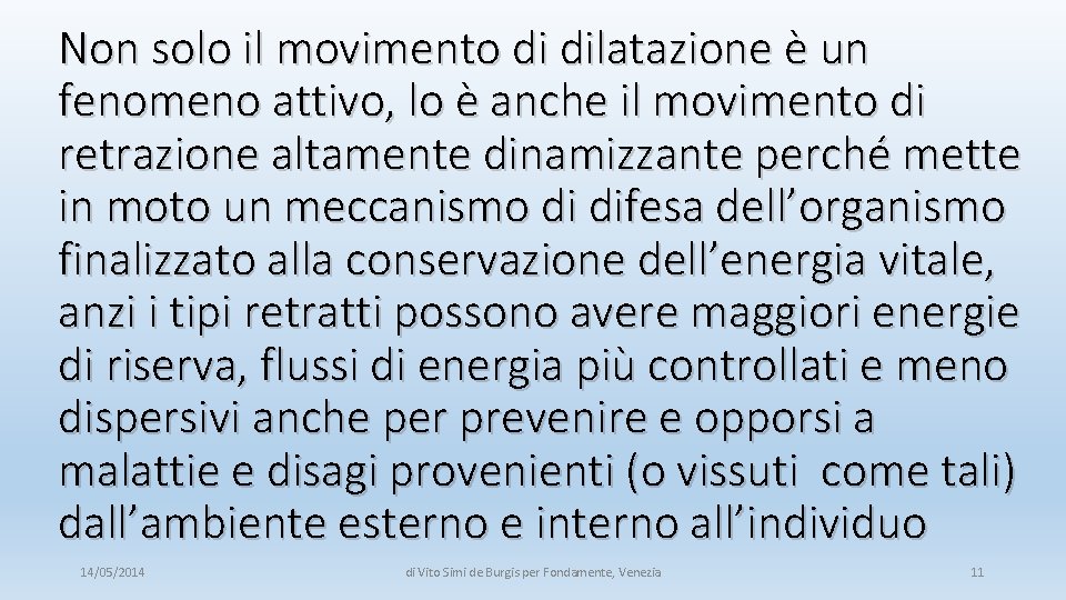 Non solo il movimento di dilatazione è un fenomeno attivo, lo è anche il