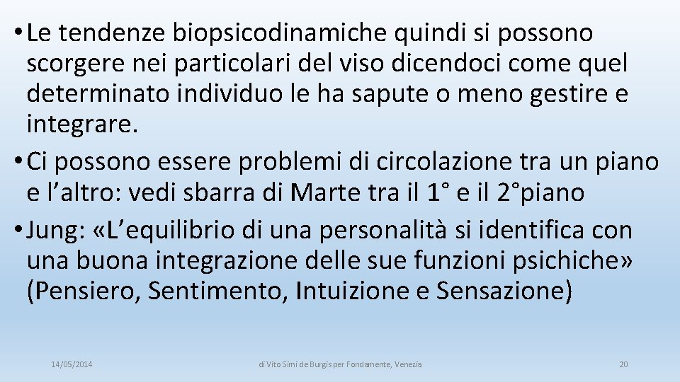  • Le tendenze biopsicodinamiche quindi si possono scorgere nei particolari del viso dicendoci