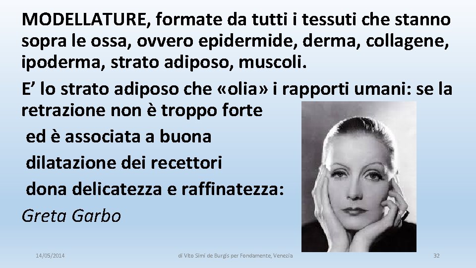 MODELLATURE, formate da tutti i tessuti che stanno sopra le ossa, ovvero epidermide, derma, MODELLATURE, formate da tutti i tessuti che stanno sopra le ossa, ovvero epidermide, derma,