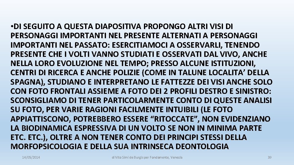  • DI SEGUITO A QUESTA DIAPOSITIVA PROPONGO ALTRI VISI DI PERSONAGGI IMPORTANTI NEL