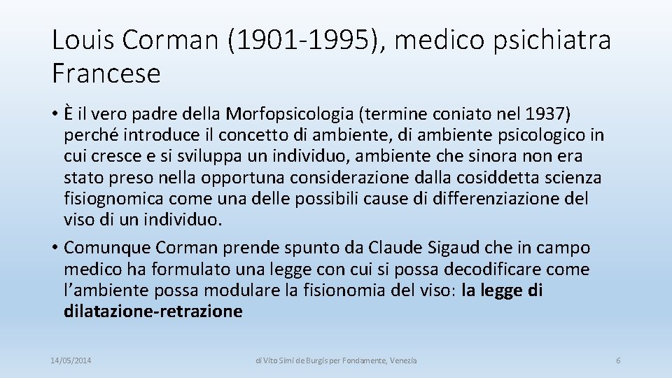 Louis Corman (1901 -1995), medico psichiatra Francese • È il vero padre della Morfopsicologia