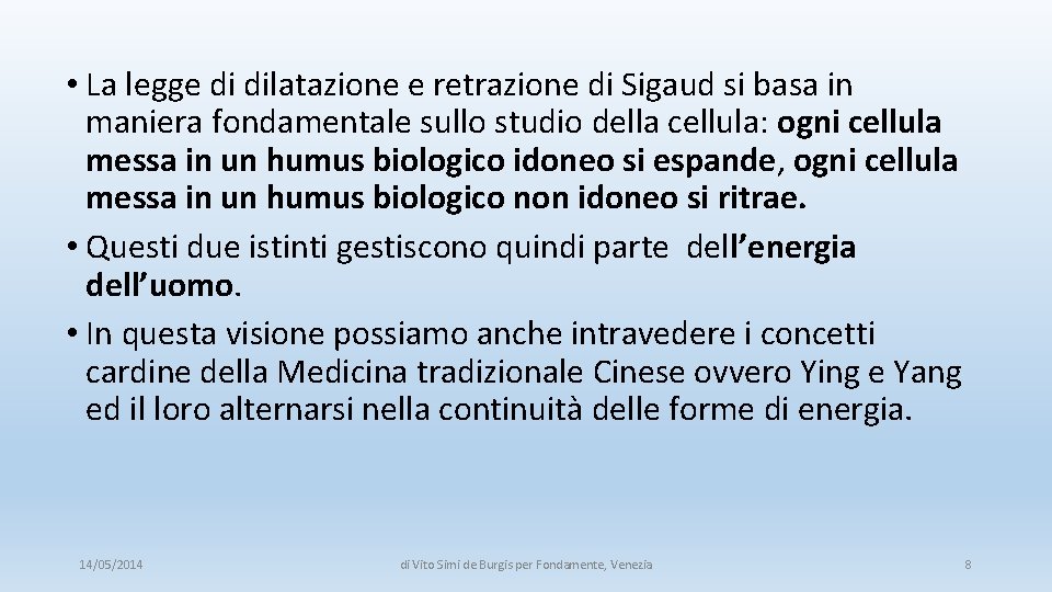  • La legge di dilatazione e retrazione di Sigaud si basa in maniera