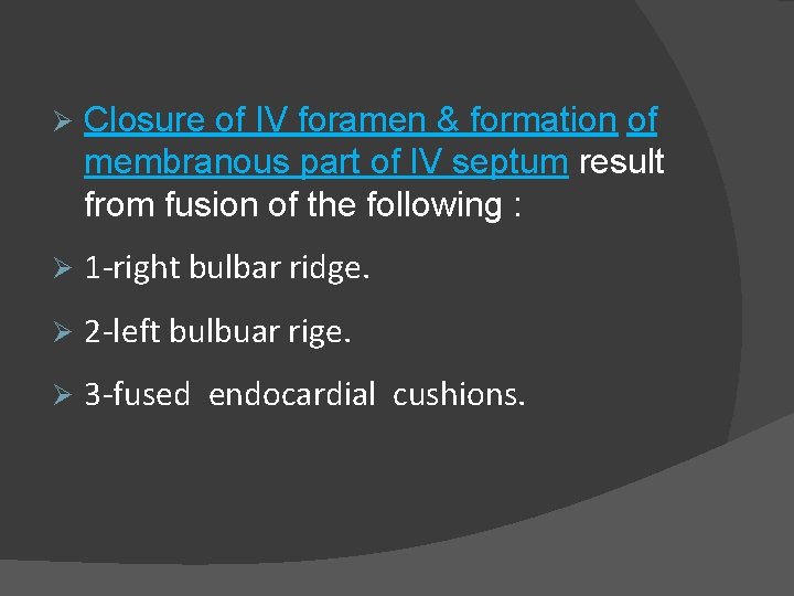 Ø Closure of IV foramen & formation of membranous part of IV septum result