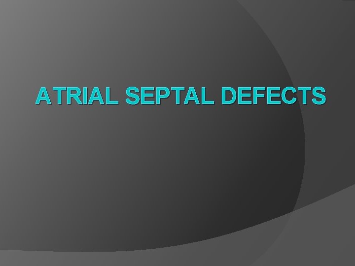 ATRIAL SEPTAL DEFECTS 