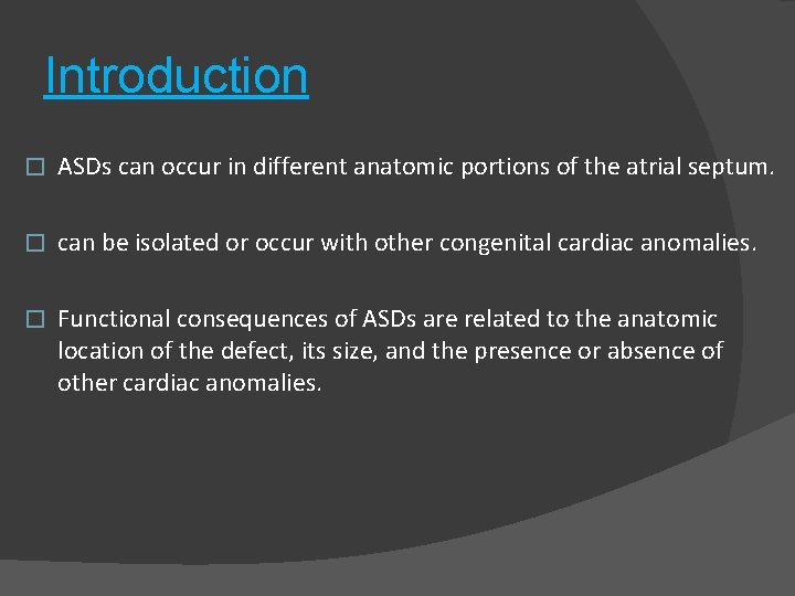 Introduction � ASDs can occur in different anatomic portions of the atrial septum. �