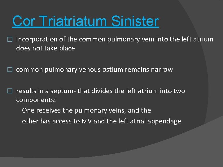 Cor Triatum Sinister � Incorporation of the common pulmonary vein into the left atrium