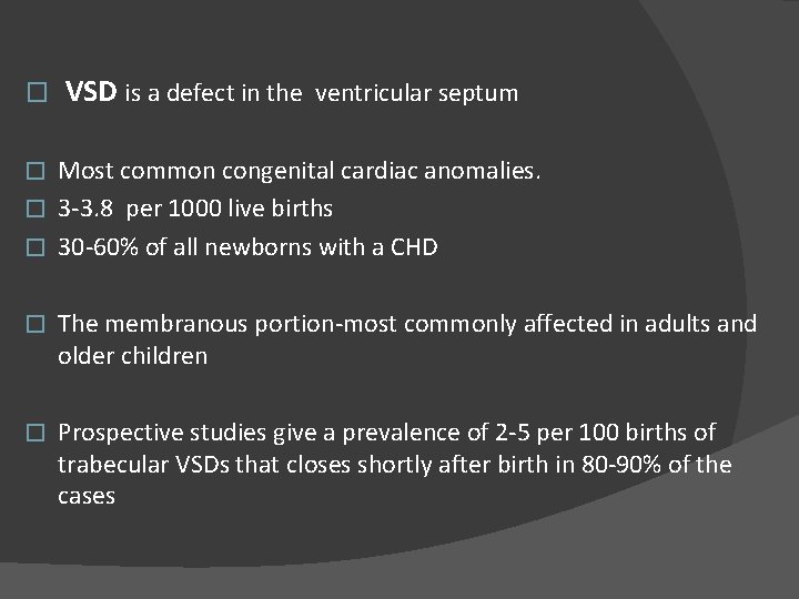 � VSD is a defect in the ventricular septum Most common congenital cardiac anomalies.