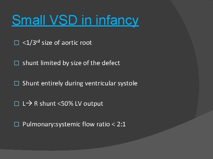 Small VSD in infancy � <1/3 rd size of aortic root � shunt limited