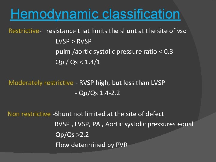 Hemodynamic classification Restrictive- resistance that limits the shunt at the site of vsd LVSP