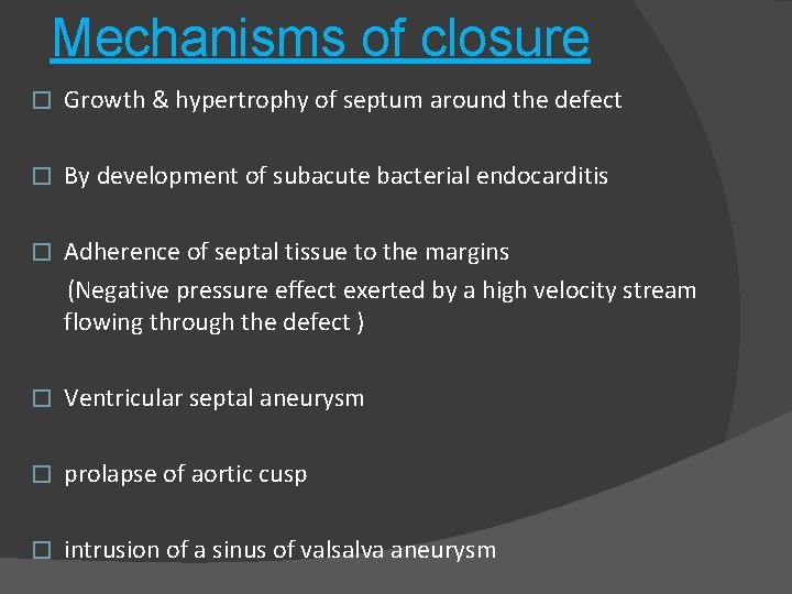 Mechanisms of closure � Growth & hypertrophy of septum around the defect � By