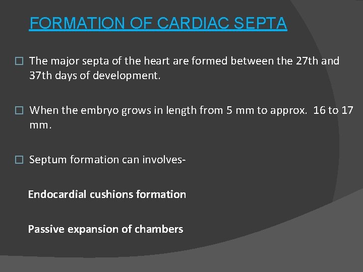 FORMATION OF CARDIAC SEPTA � The major septa of the heart are formed between