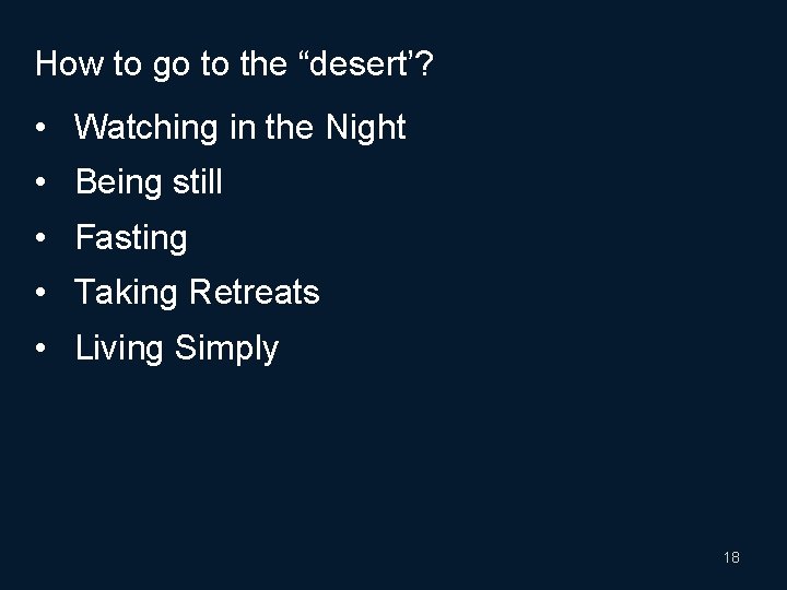 How to go to the “desert’? • Watching in the Night • Being still