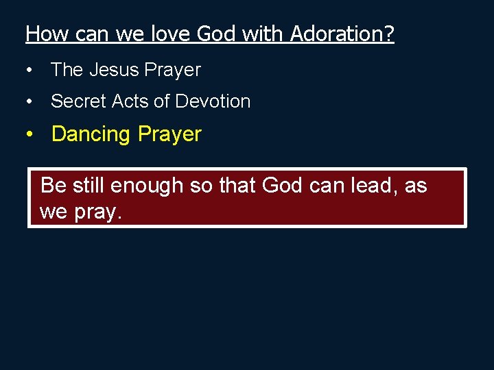 How can we love God with Adoration? • The Jesus Prayer • Secret Acts