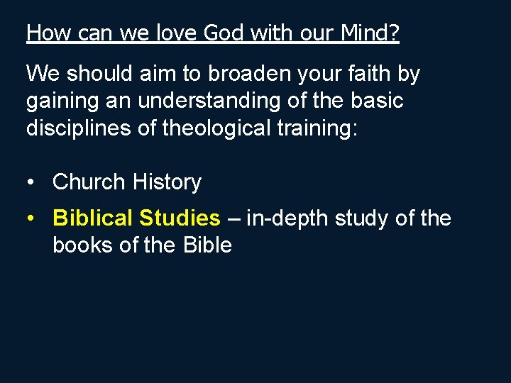 How can we love God with our Mind? We should aim to broaden your