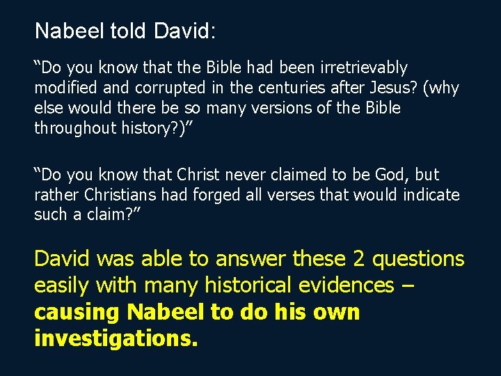 Nabeel told David: “Do you know that the Bible had been irretrievably modified and