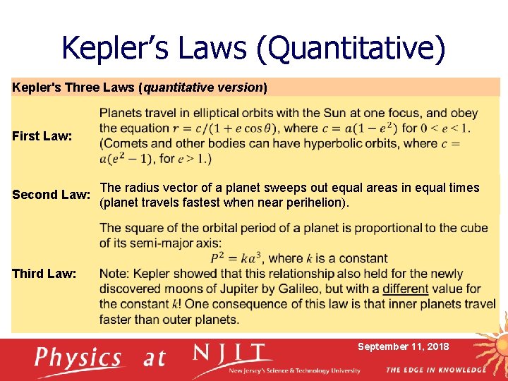 Kepler’s Laws (Quantitative) Kepler's Three Laws (quantitative version) First Law: Second Law: The radius