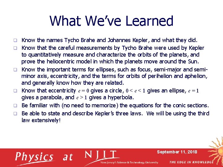 What We’ve Learned q q q Know the names Tycho Brahe and Johannes Kepler,