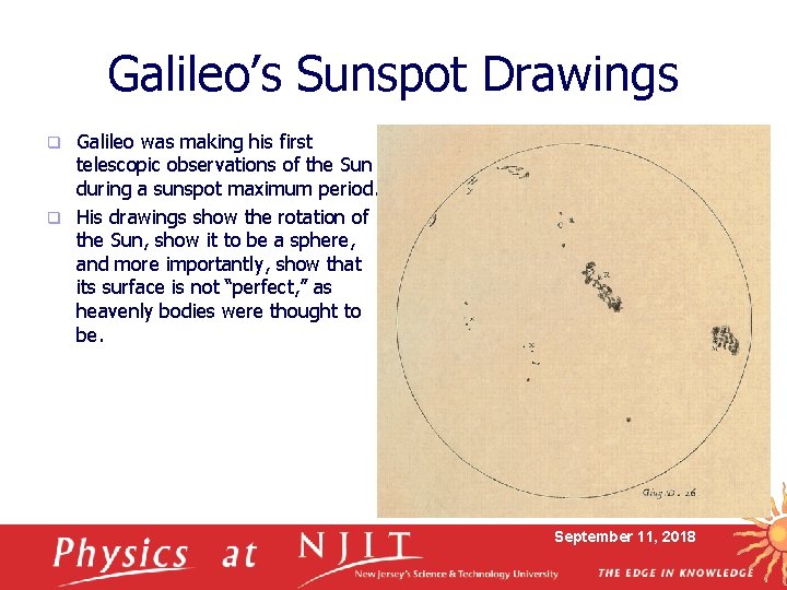 Galileo’s Sunspot Drawings Galileo was making his first telescopic observations of the Sun during