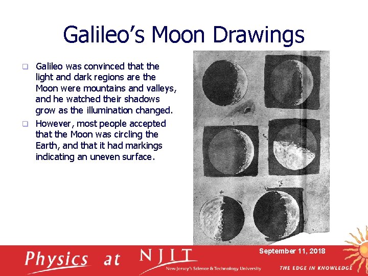 Galileo’s Moon Drawings Galileo was convinced that the light and dark regions are the