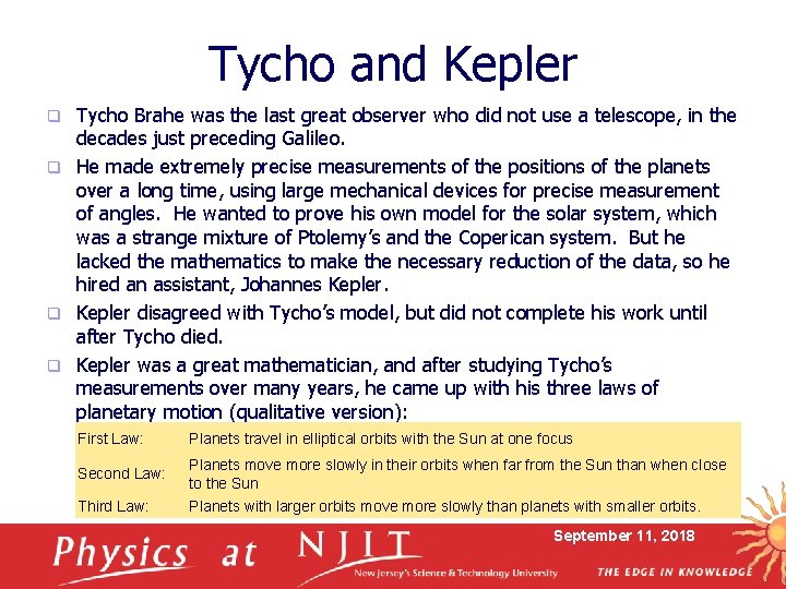 Tycho and Kepler Tycho Brahe was the last great observer who did not use