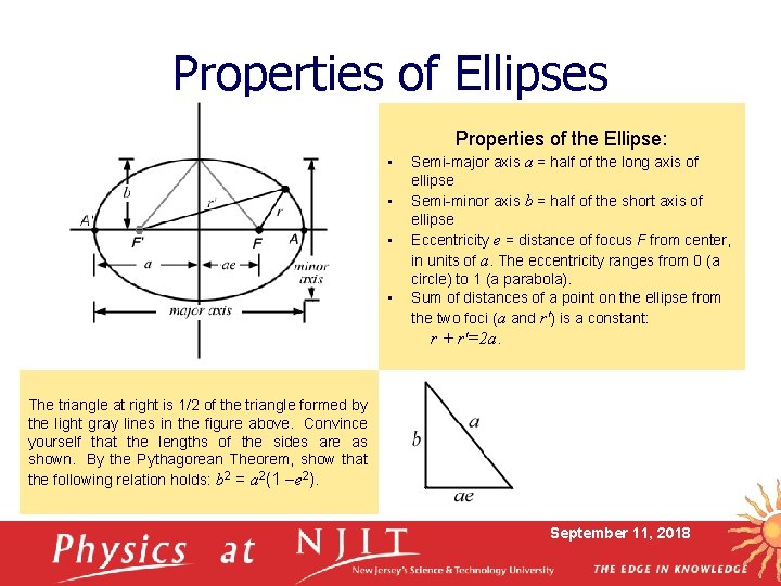 Properties of Ellipses Properties of the Ellipse: • • Semi-major axis a = half