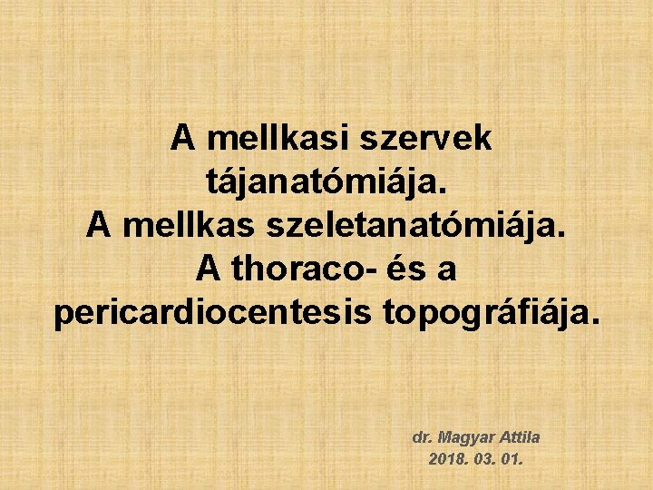  A mellkasi szervek tájanatómiája. A mellkas szeletanatómiája. A thoraco- és a pericardiocentesis topográfiája.