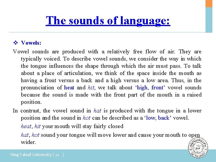 The sounds of language: v Vowels: Vowel sounds are produced with a relatively free