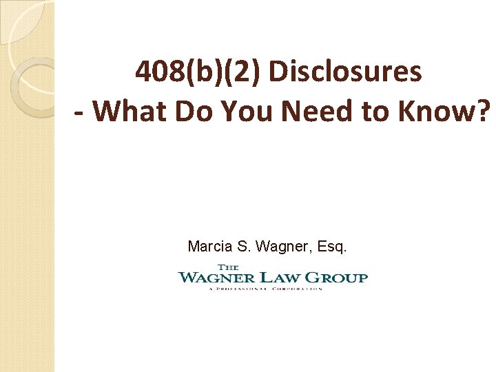 408(b)(2) Disclosures - What Do You Need to Know? Marcia S. Wagner, Esq. 