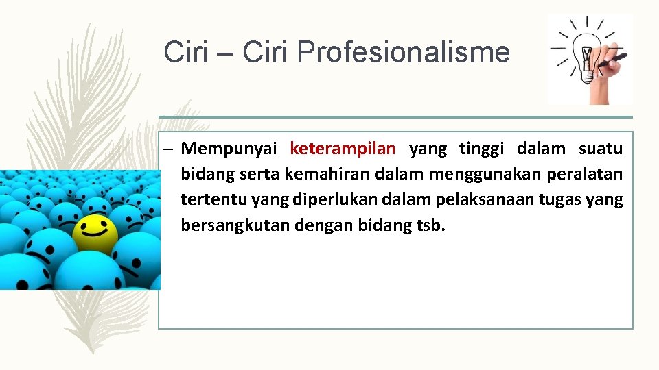 Ciri – Ciri Profesionalisme – Mempunyai keterampilan yang tinggi dalam suatu bidang serta kemahiran