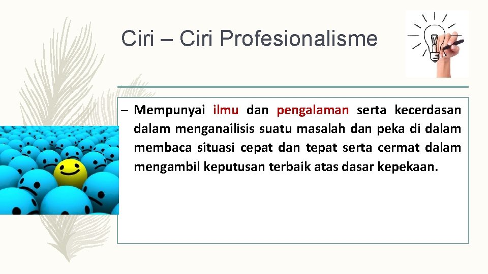 Ciri – Ciri Profesionalisme – Mempunyai ilmu dan pengalaman serta kecerdasan dalam menganailisis suatu