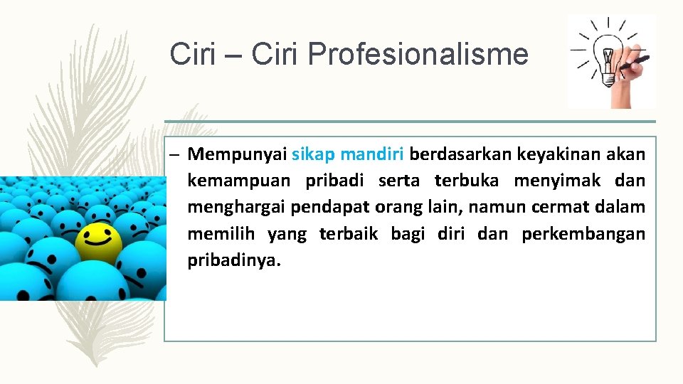 Ciri – Ciri Profesionalisme – Mempunyai sikap mandiri berdasarkan keyakinan akan kemampuan pribadi serta