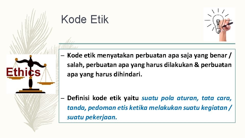 Kode Etik – Kode etik menyatakan perbuatan apa saja yang benar / salah, perbuatan