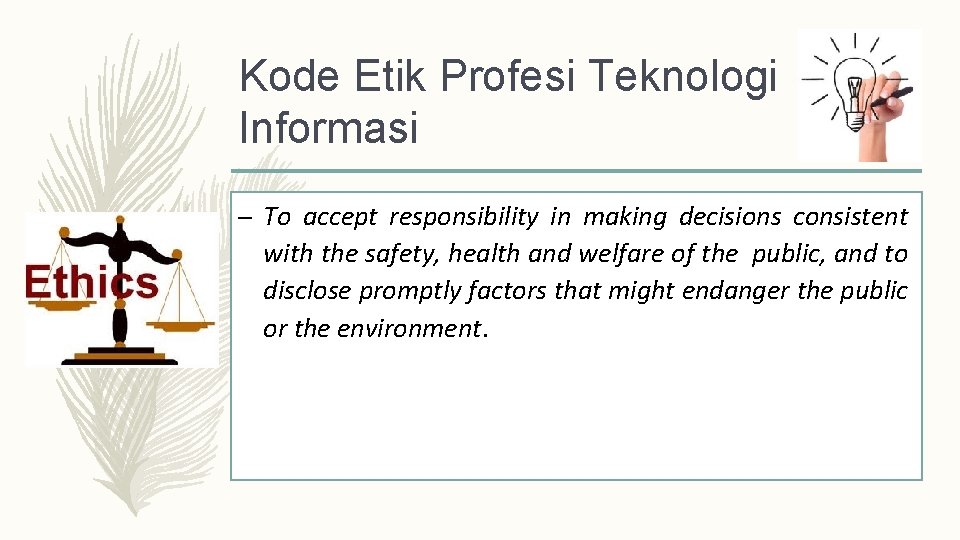 Kode Etik Profesi Teknologi Informasi – To accept responsibility in making decisions consistent with