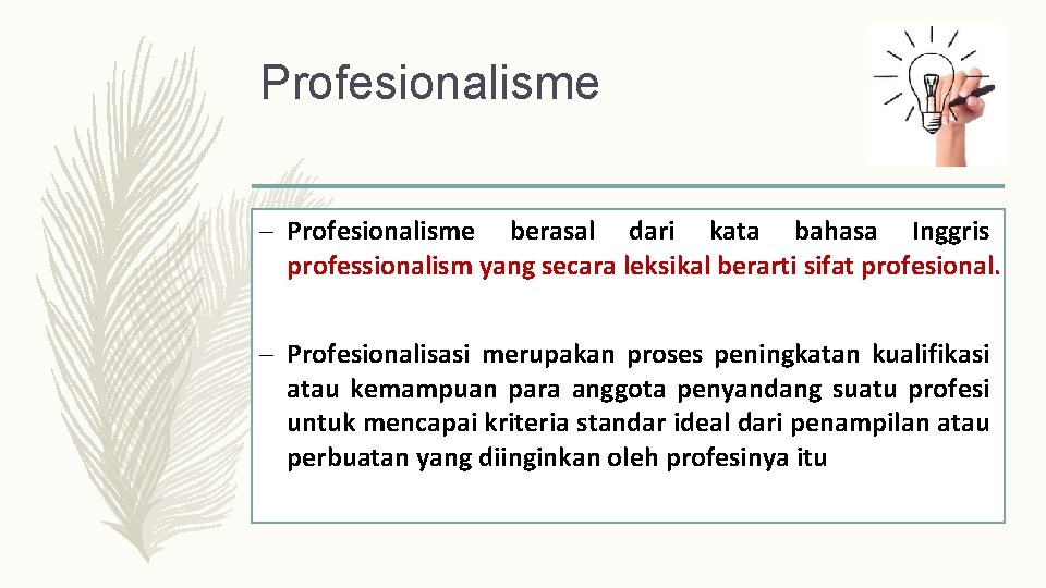 Profesionalisme – Profesionalisme berasal dari kata bahasa Inggris professionalism yang secara leksikal berarti sifat