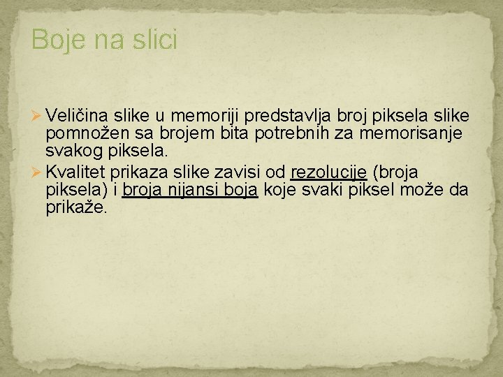 Boje na slici Ø Veličina slike u memoriji predstavlja broj piksela slike pomnožen sa