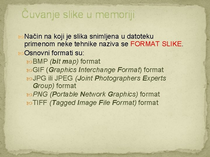 Čuvanje slike u memoriji Način na koji je slika snimljena u datoteku primenom neke