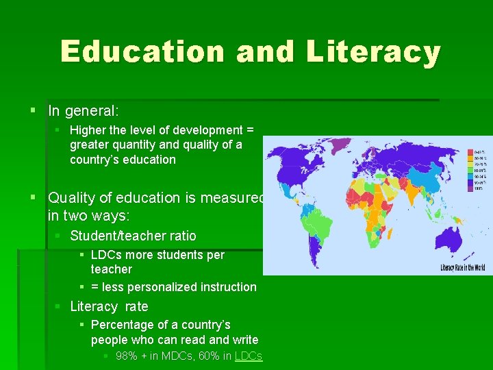 Education and Literacy § In general: § Higher the level of development = greater