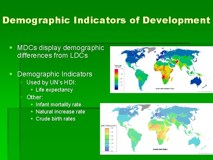 Demographic Indicators of Development § MDCs display demographic differences from LDCs § Demographic Indicators